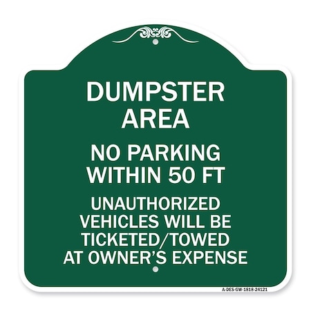 Signmission Dumpster Area Parking Rule No Parking Within 50 Ft Unauthorized Vehicles Will Be Tick, GW-1818-24121 A-DES-GW-1818-24121